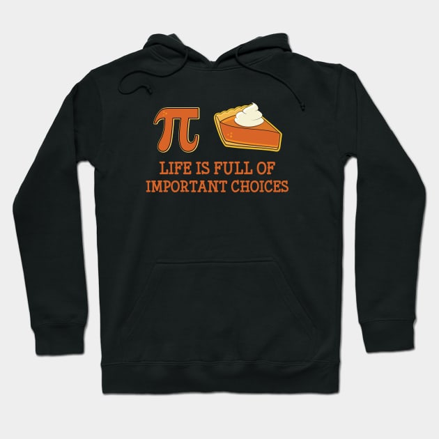 Funny Pi Day Life is Full of Important Choices Hoodie by Huhnerdieb Apparel